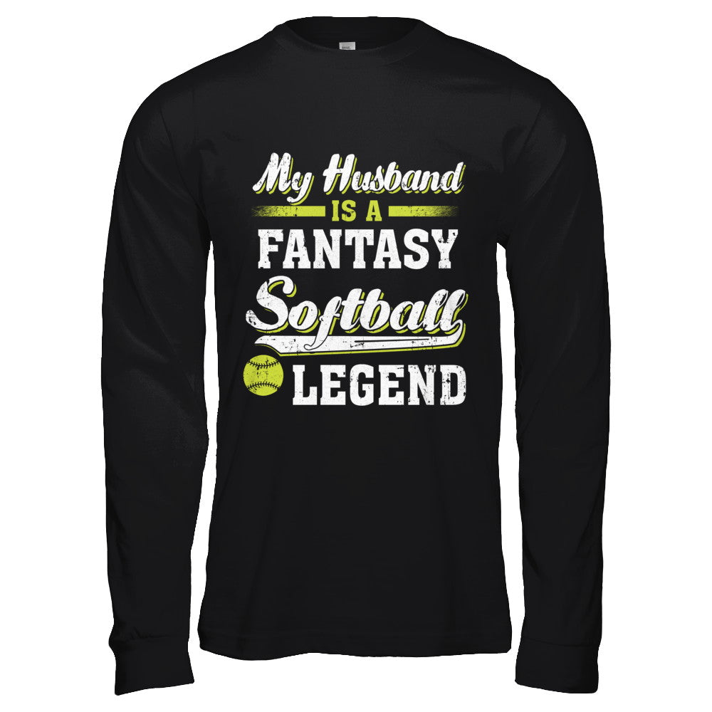 My Husband Is A Fantasy Softball Legend T-Shirt & Hoodie | Teecentury.com