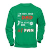 I'm Not Just His Dad I'm Also His Fan Volleyball Dad T-Shirt & Hoodie | Teecentury.com