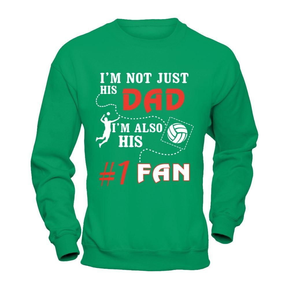 I'm Not Just His Dad I'm Also His Fan Volleyball Dad T-Shirt & Hoodie | Teecentury.com