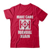 Make Cars Manual Again T-Shirt & Hoodie | Teecentury.com