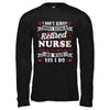 I Don't Always Enjoy Being A Retired Nurse T-Shirt & Hoodie | Teecentury.com
