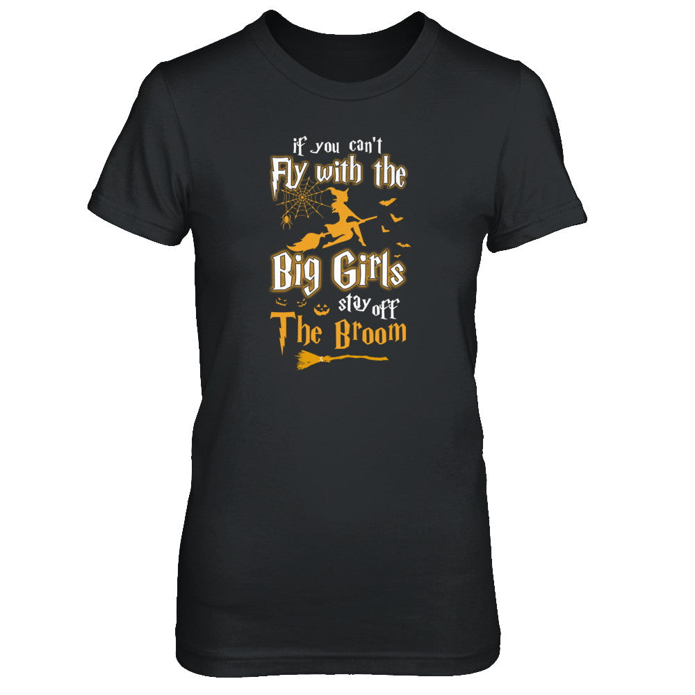 If You Can't Fly With Big Girls Stay Off The Broom Halloween T-Shirt & Tank Top | Teecentury.com