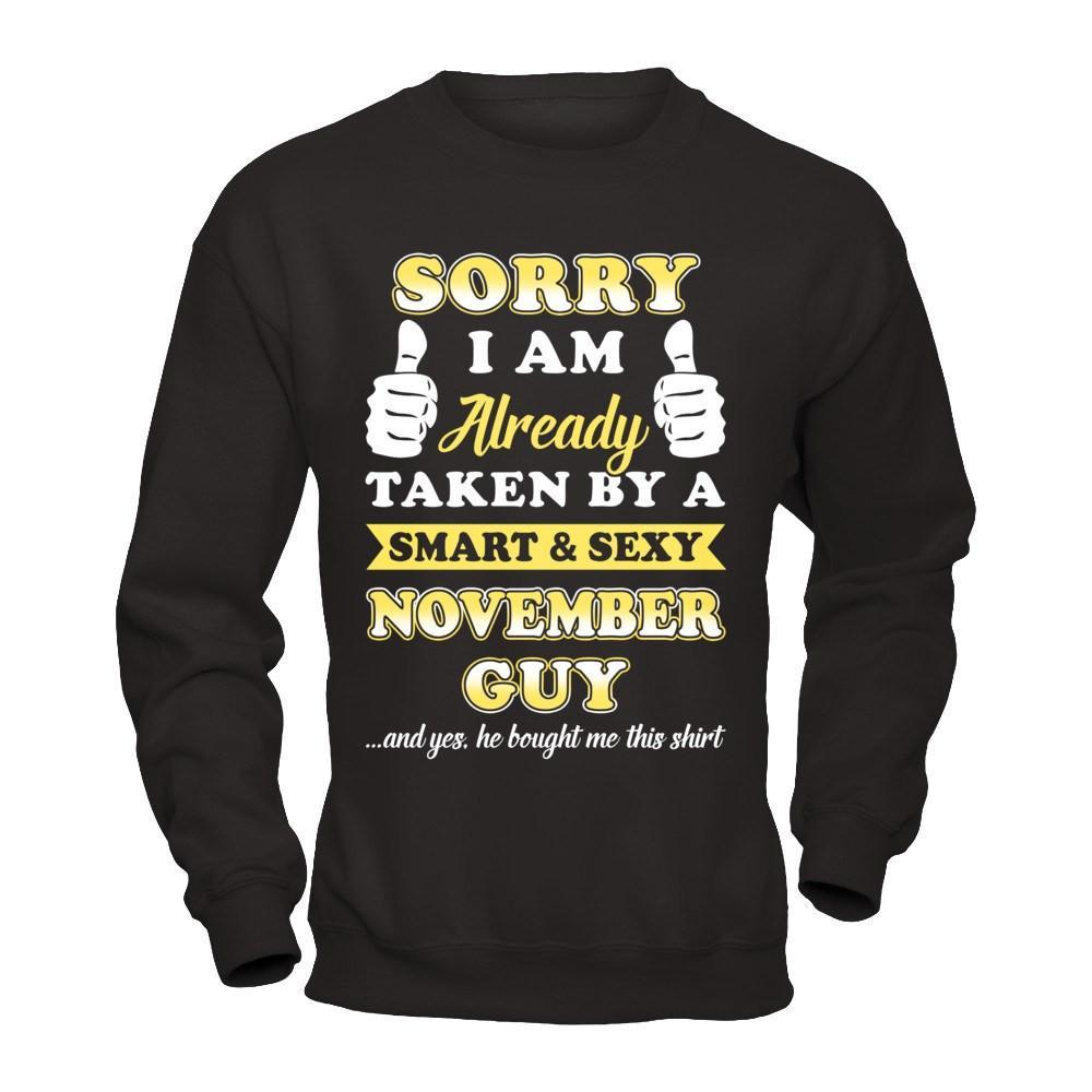 Sorry I Am Already Taken By Smart Sexy November Guy T-Shirt & Hoodie | Teecentury.com