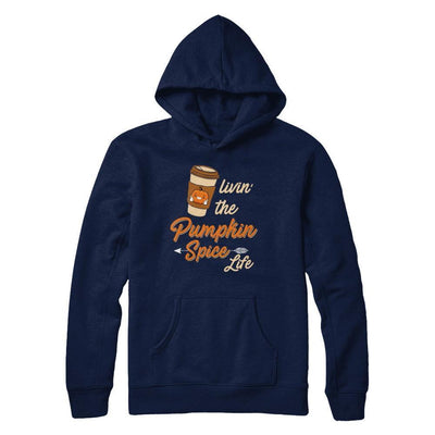 Livin' The Pumpkin Spice Life T-Shirt & Sweatshirt | Teecentury.com