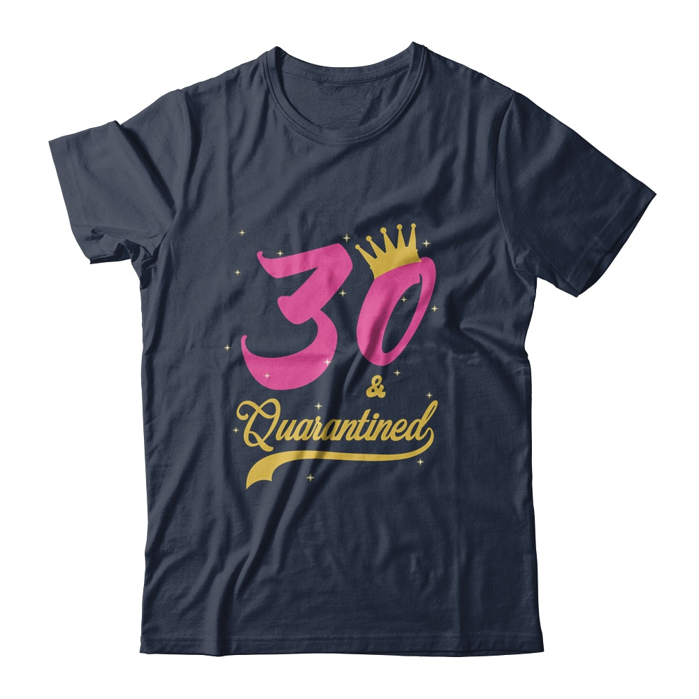 30 And Quarantined 30th Birthday Queen Gift T-Shirt & Tank Top | Teecentury.com