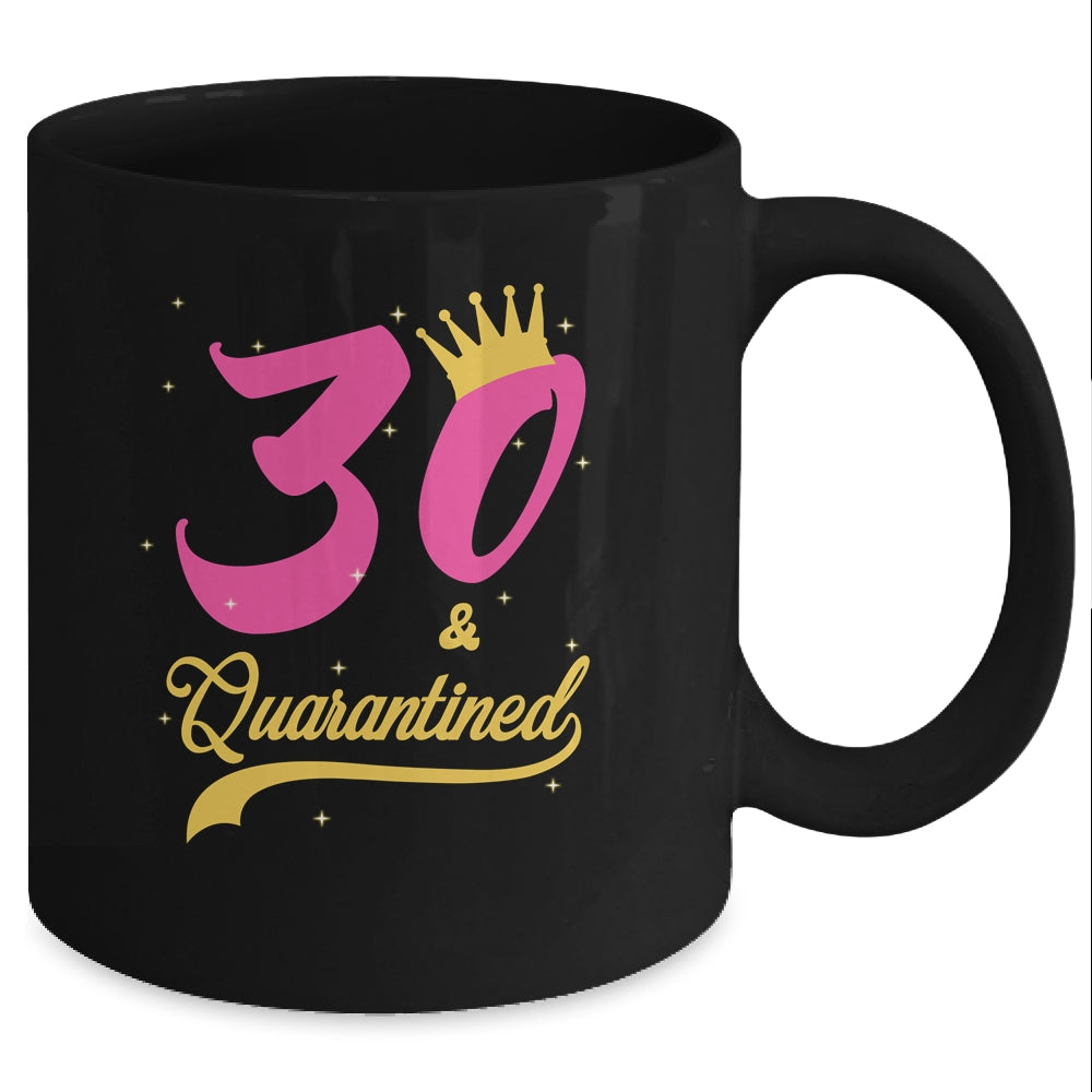 30 And Quarantined 30th Birthday Queen Gift Mug Coffee Mug | Teecentury.com