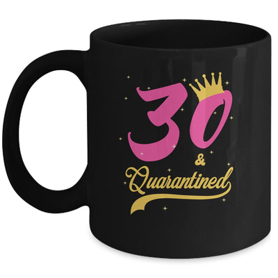 30 And Quarantined 30th Birthday Queen Gift Mug Coffee Mug | Teecentury.com