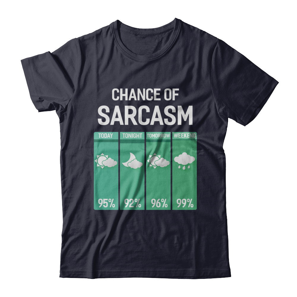 Chance Of Sarcasm Funny Rain Weather T-Shirt & Hoodie | Teecentury.com