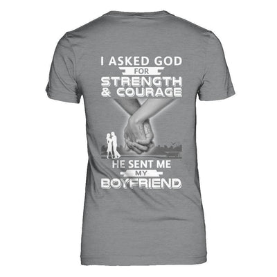 I Asked God For Strength And Courage He Sent Me My Boyfriend T-Shirt & Hoodie | Teecentury.com