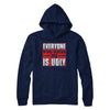 Everyone Who Hates Me Is Ugly T-Shirt & Hoodie | Teecentury.com