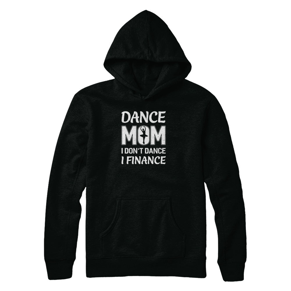 Dance Mom I Don't Dance I Finance Mother's Day T-Shirt & Tank Top | Teecentury.com