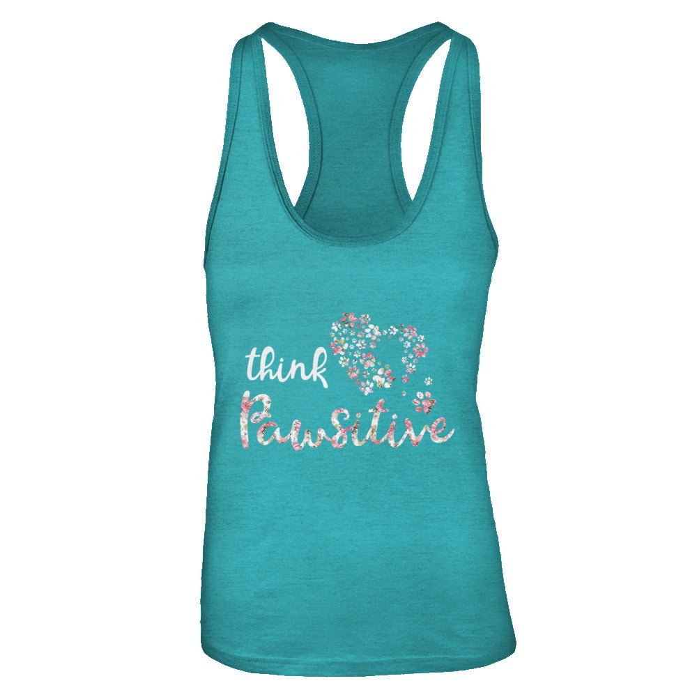 Think Pawsitive Paw Dog Cat Gifts T-Shirt & Tank Top | Teecentury.com