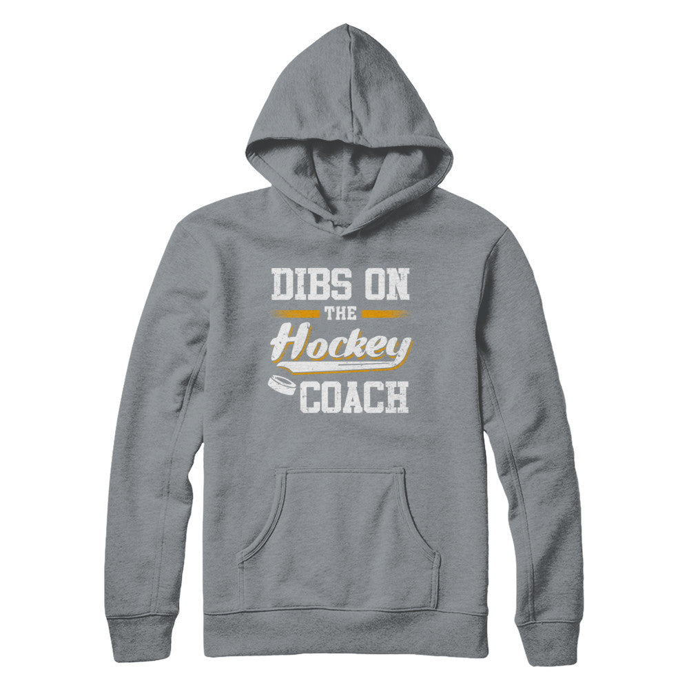 Dibs On The Coach Hockey T-Shirt & Hoodie | Teecentury.com