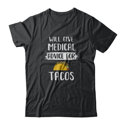 Funny Will Give Medical Advice For Tacos T-Shirt & Tank Top | Teecentury.com