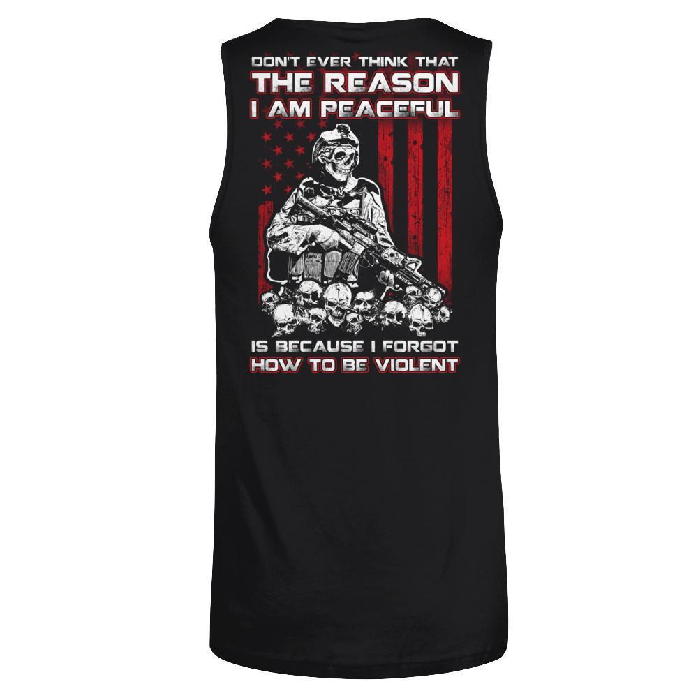 Don't Ever Think That The Reason I'm Peaceful Veteran T-Shirt & Hoodie | Teecentury.com