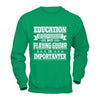 Education Is Important But Playing Guitar Is Importanter T-Shirt & Hoodie | Teecentury.com