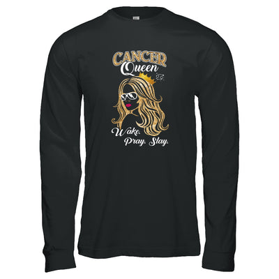 Cancer Queen Wake Pray Slay June July Girl Birthday Gift T-Shirt & Tank Top | Teecentury.com