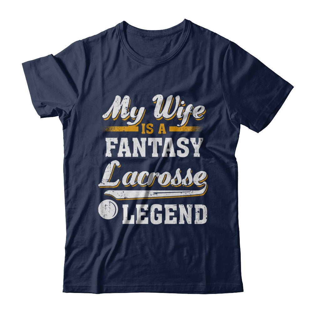My Wife Is A Fantasy Lacrosse Legend T-Shirt & Hoodie | Teecentury.com