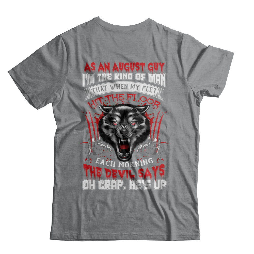 As An August Guy I Am The Kind Of Man T-Shirt & Hoodie | Teecentury.com