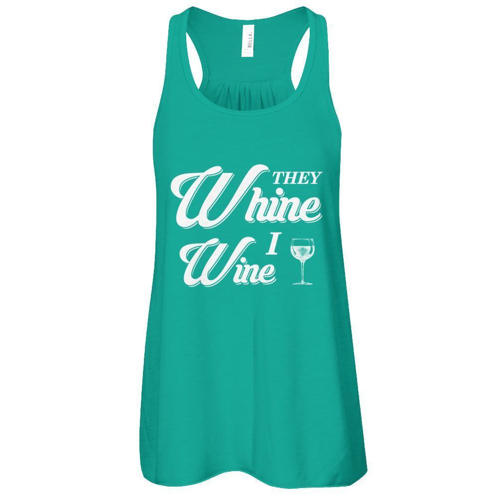 They Whine I Wine T-Shirt & Tank Top | Teecentury.com