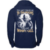 You Can't Throw Me To The Wolves They Come When I Call T-Shirt & Hoodie | Teecentury.com