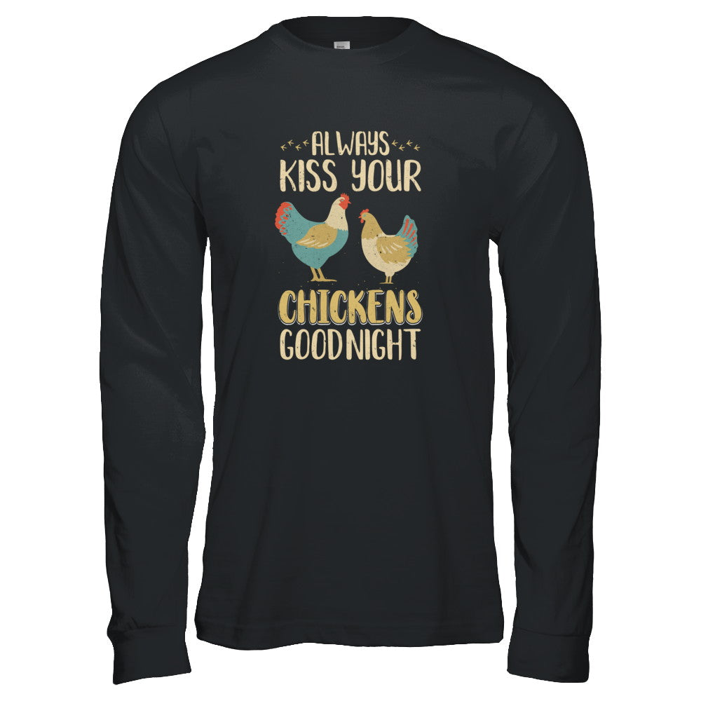 Always Kiss Your Chickens Goodnight Funny Farmer T-Shirt & Tank Top | Teecentury.com