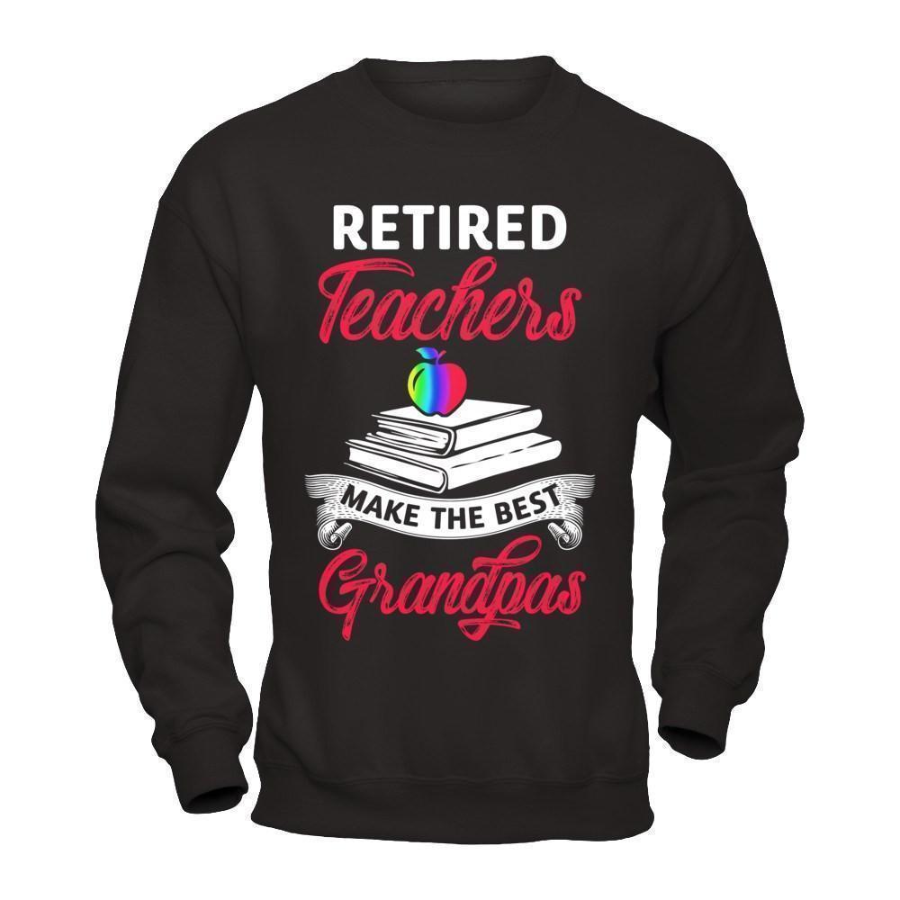 Retired Teachers Make The Best Grandpas T-Shirt & Hoodie | Teecentury.com