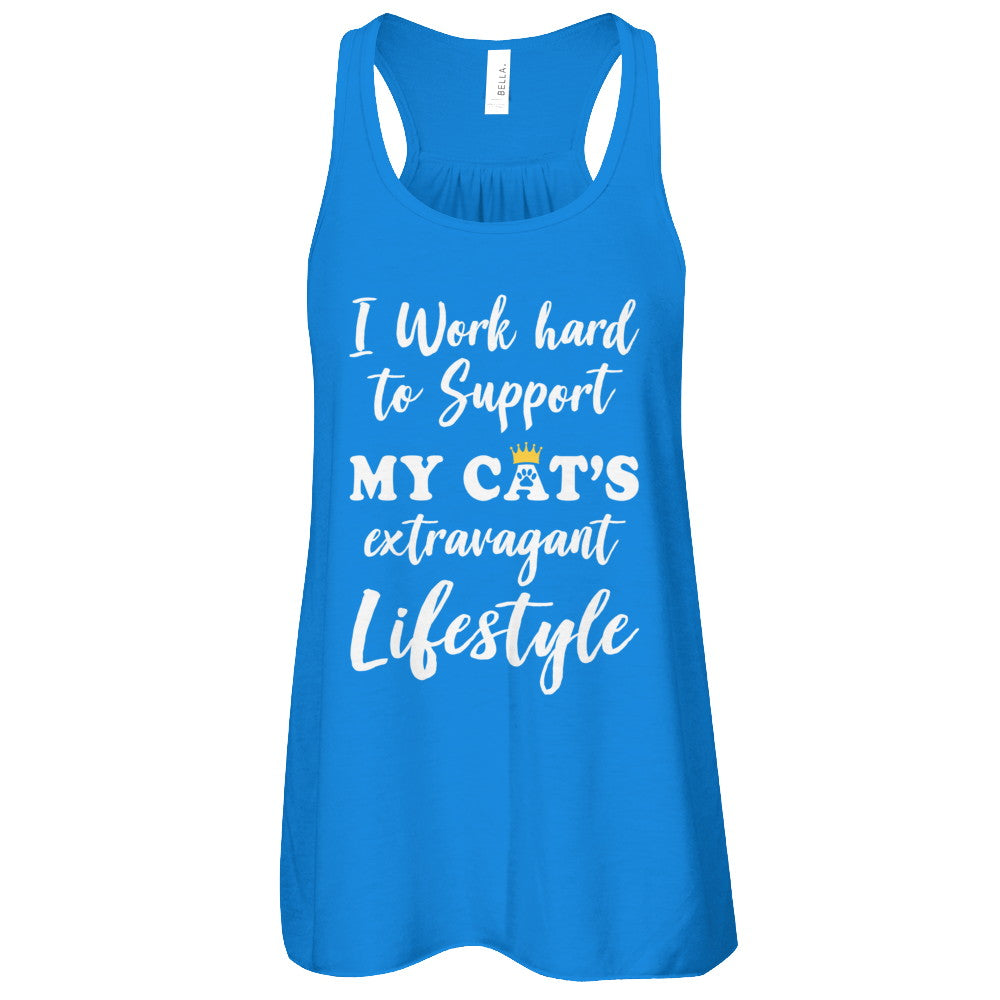 I Work Hard To Support My Cat's Extravagant Lifestyle T-Shirt & Tank Top | Teecentury.com