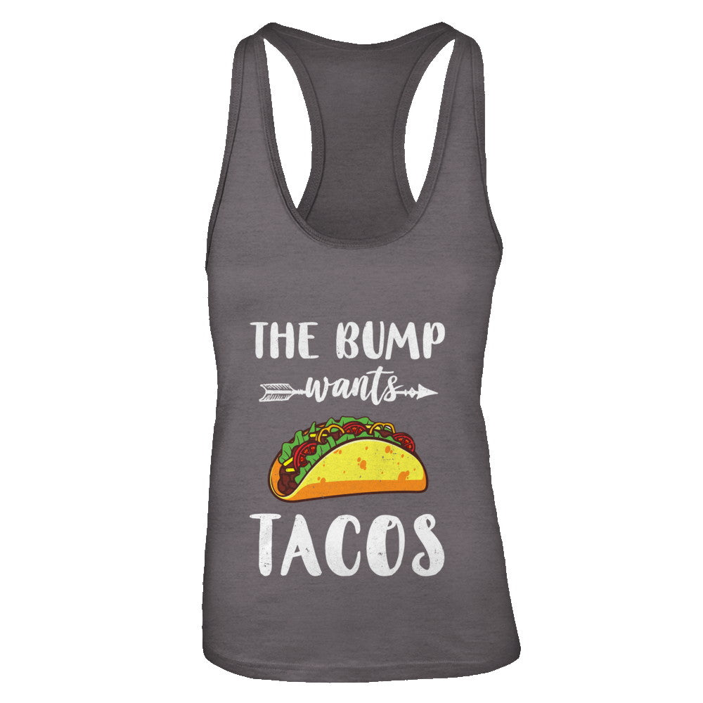 The Bump Wants Tacos Funny Pregnancy Mexican Food T-Shirt & Tank Top | Teecentury.com