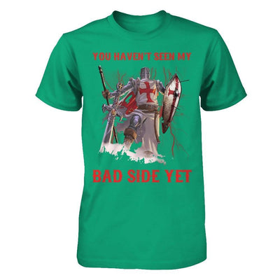 Knight Templar You Haven't Seen My Bad Side Yet T-Shirt & Hoodie | Teecentury.com