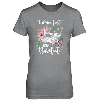 I Drive Fast And Barefoot Funny Sewing Quilting Fabric T-Shirt & Tank Top | Teecentury.com