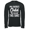 My Favorite Child Gave Me This T-Shirt & Hoodie | Teecentury.com