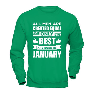 All Men Are Created Equal But Only The Best Are Born In January T-Shirt & Hoodie | Teecentury.com