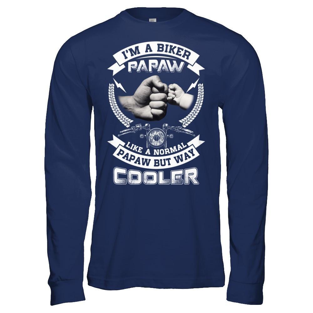 I'm A Biker Papaw Like A Normal Papaw But Way Cooler T-Shirt & Hoodie | Teecentury.com