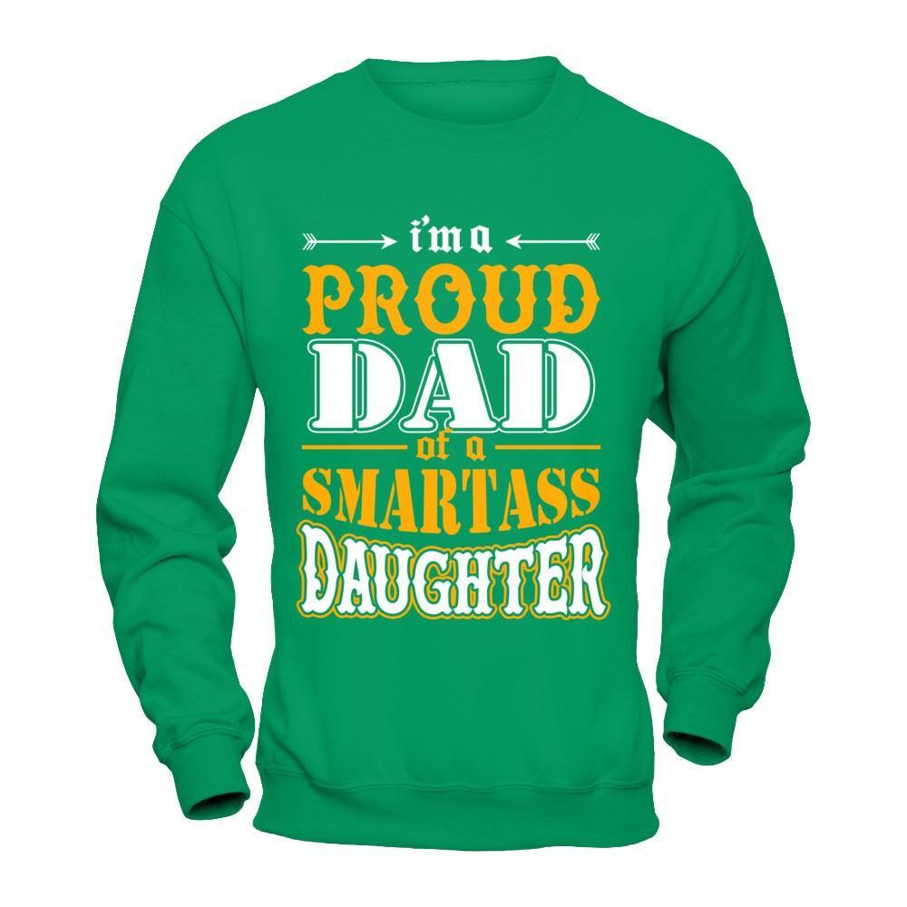 I'm A Proud Dad Of A Smartass Daughter T-Shirt & Hoodie | Teecentury.com