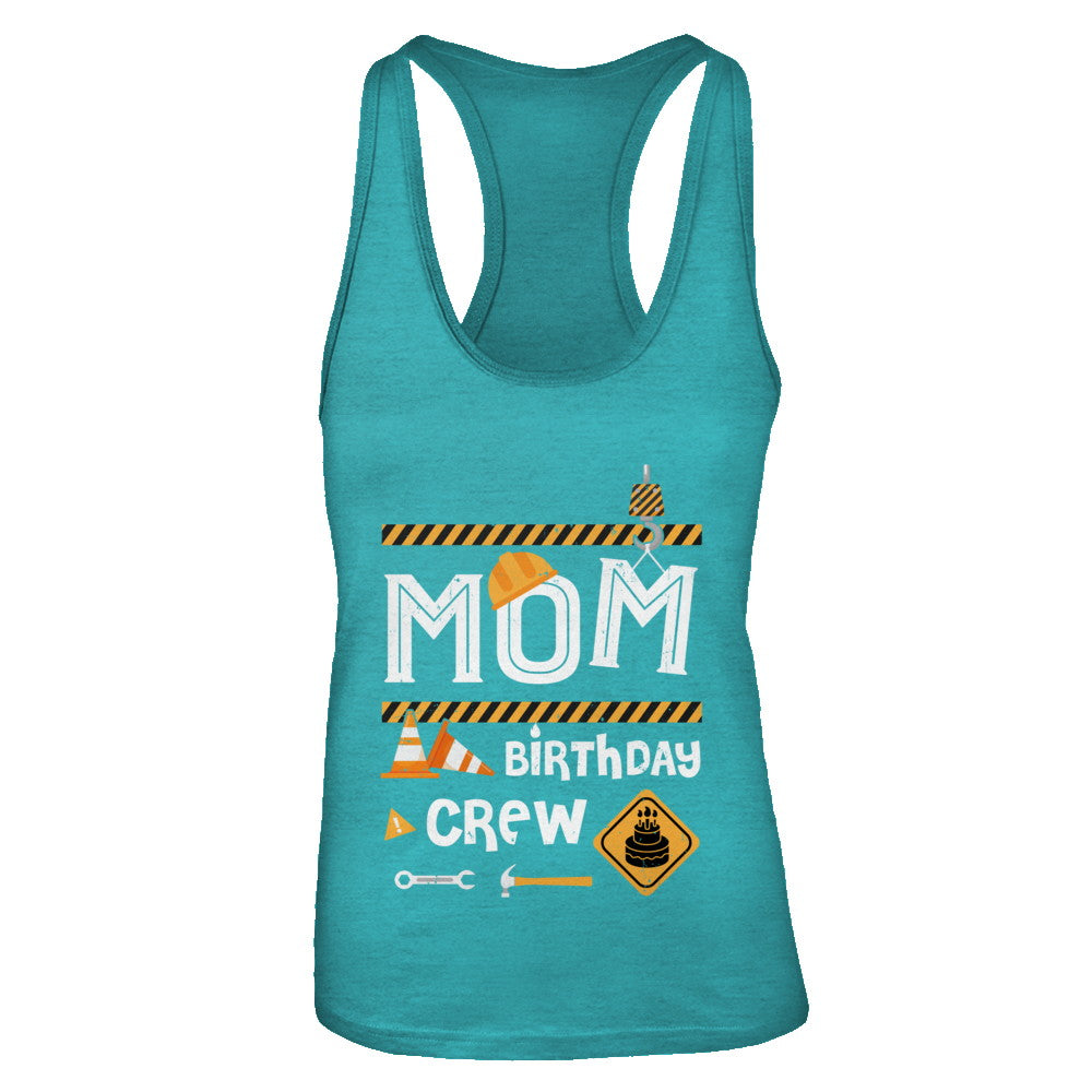 Mom Birthday Crew Construction Birthday Party T-Shirt & Tank Top | Teecentury.com