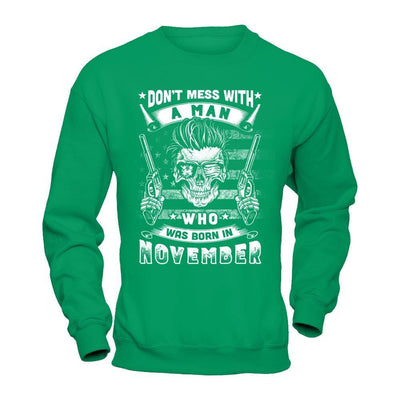 Don't Mess With A Man Who Was Born In November T-Shirt & Hoodie | Teecentury.com