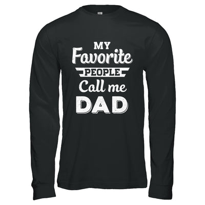 My Favorite People Call Me Dad Fathers Day Gift T-Shirt & Hoodie | Teecentury.com
