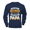 I'm Not Retired I'm A Professional Papa T-Shirt & Hoodie | Teecentury.com