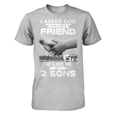I Asked God For A Best Friend He Gave Me My Two Sons T-Shirt & Hoodie | Teecentury.com