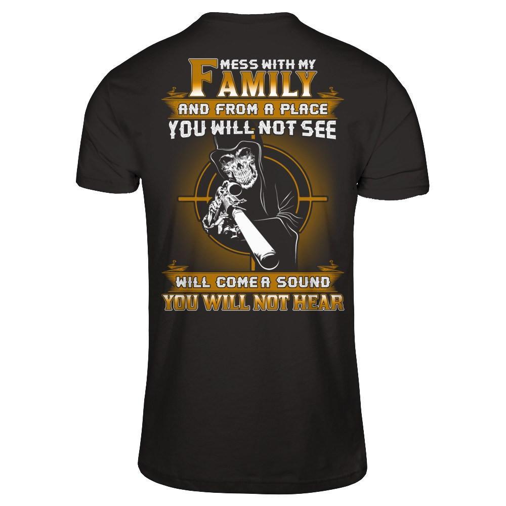 Mess With My Family And From A Place You Will Not See T-Shirt & Hoodie | Teecentury.com