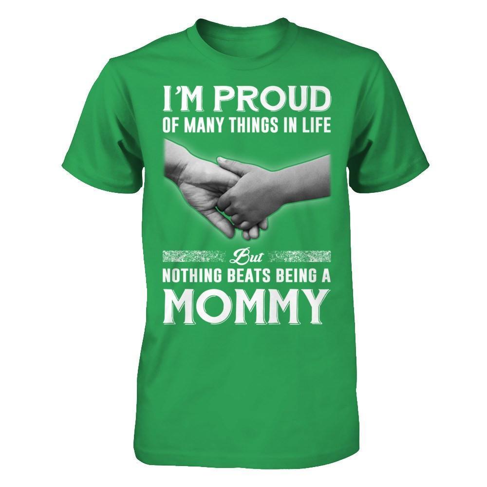 Proud Of Many Things In Life Nothing Beats Being A Mommy T-Shirt & Hoodie | Teecentury.com