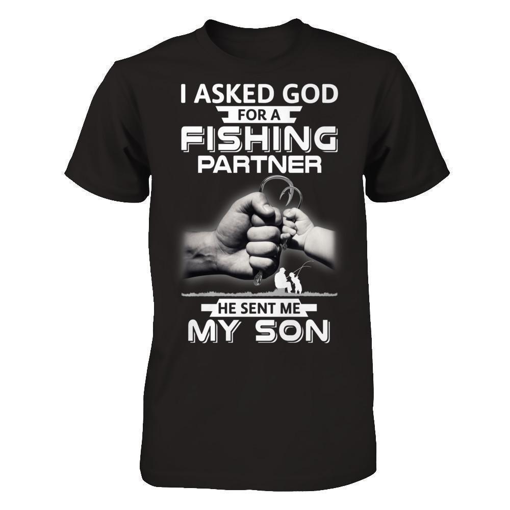 I Asked God For A Fishing Partner He Sent Me My Son T-Shirt & Hoodie | Teecentury.com