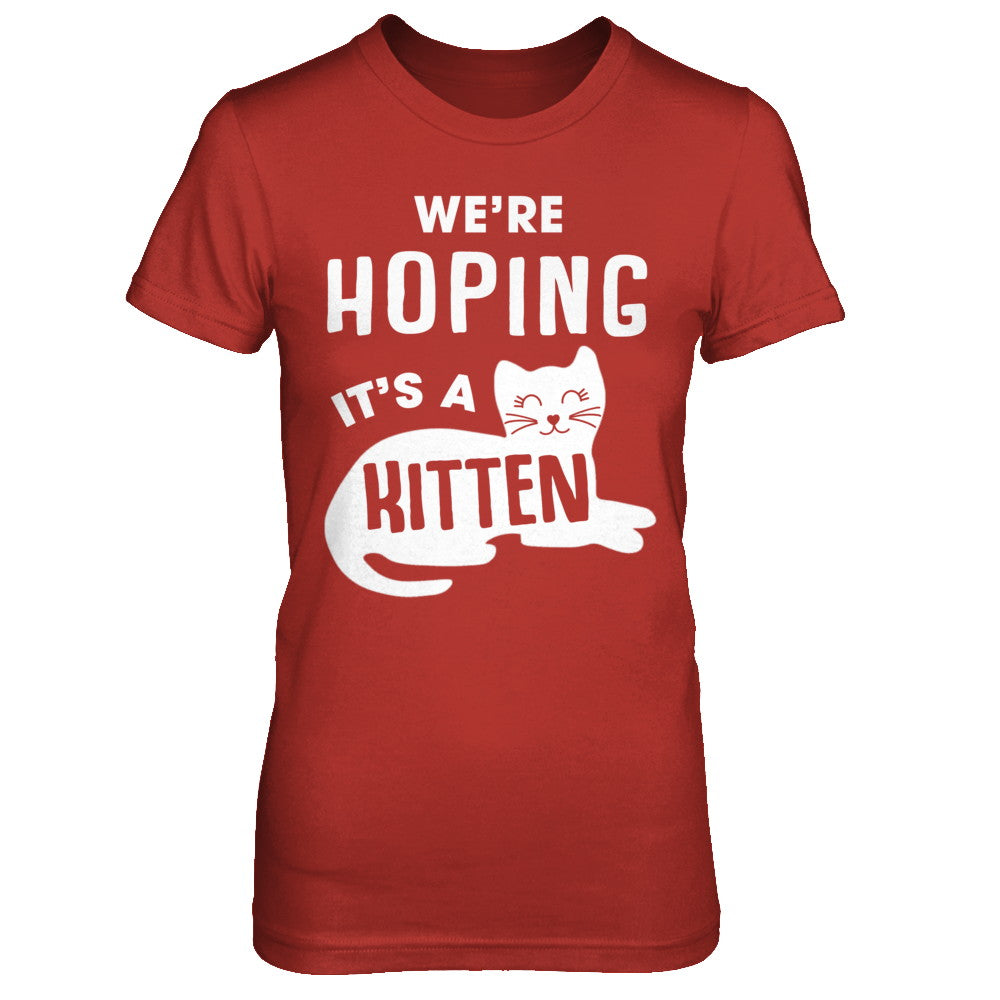 We're Hoping It's A Kitten Cat Pregnant T-Shirt & Sweatshirt | Teecentury.com