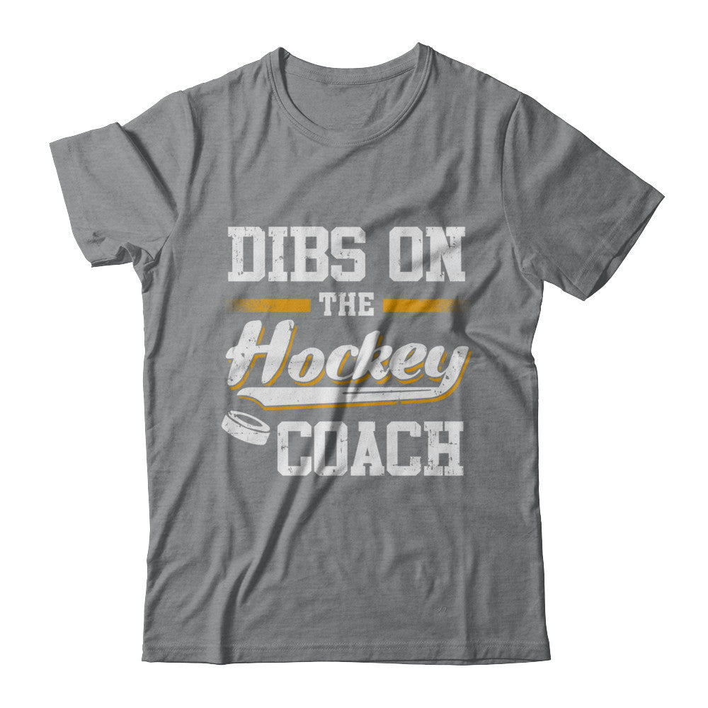 Dibs On The Coach Hockey T-Shirt & Hoodie | Teecentury.com