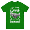I Try To Be Good But I Take After My Grandma Toddler Kids Youth Youth Shirt | Teecentury.com