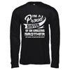 I'm A Proud Brother Of An Amazing Sister T-Shirt & Hoodie | Teecentury.com