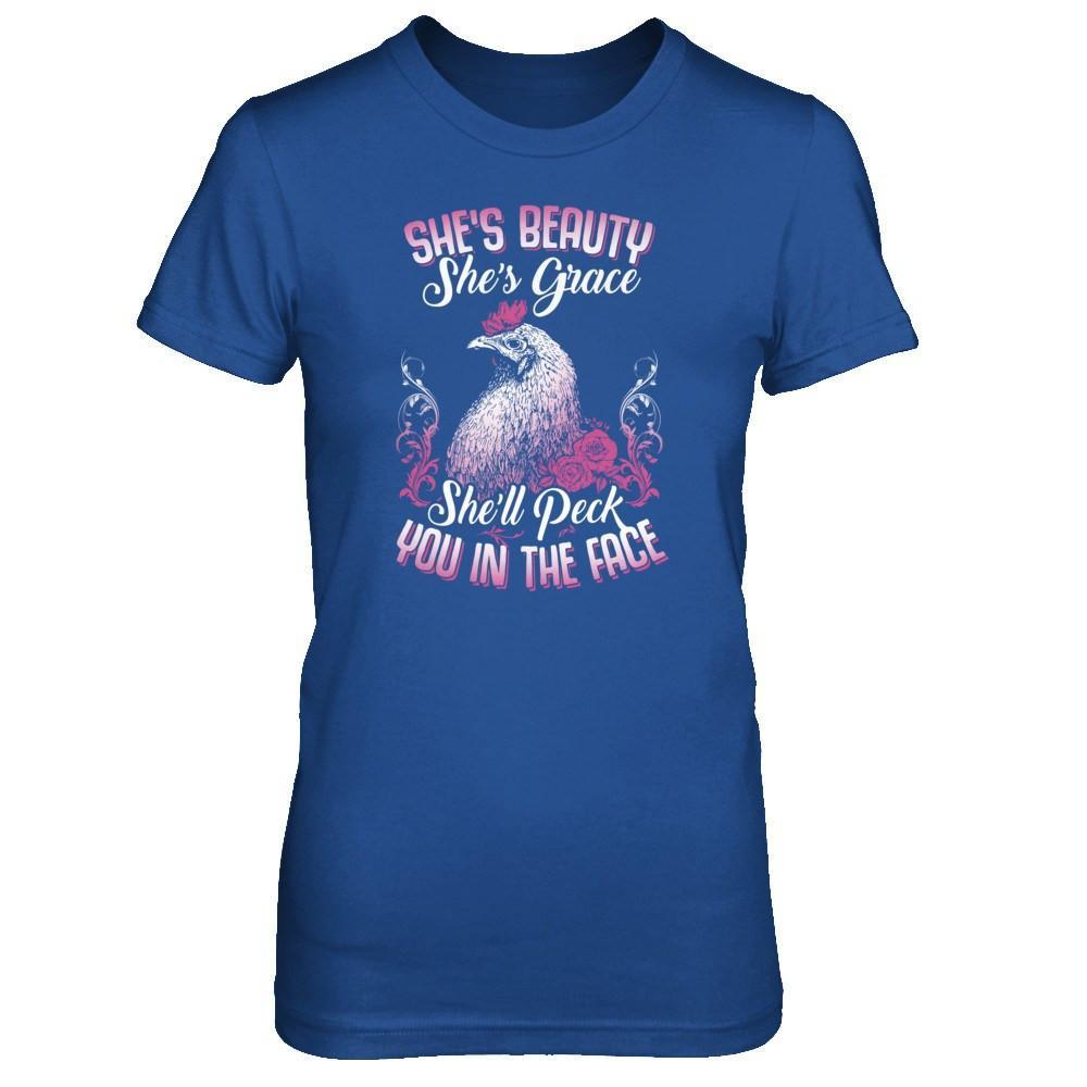 She's Beauty She's Grace She'll Peck You In The Face Chicken Farm T-Shirt & Tank Top | Teecentury.com