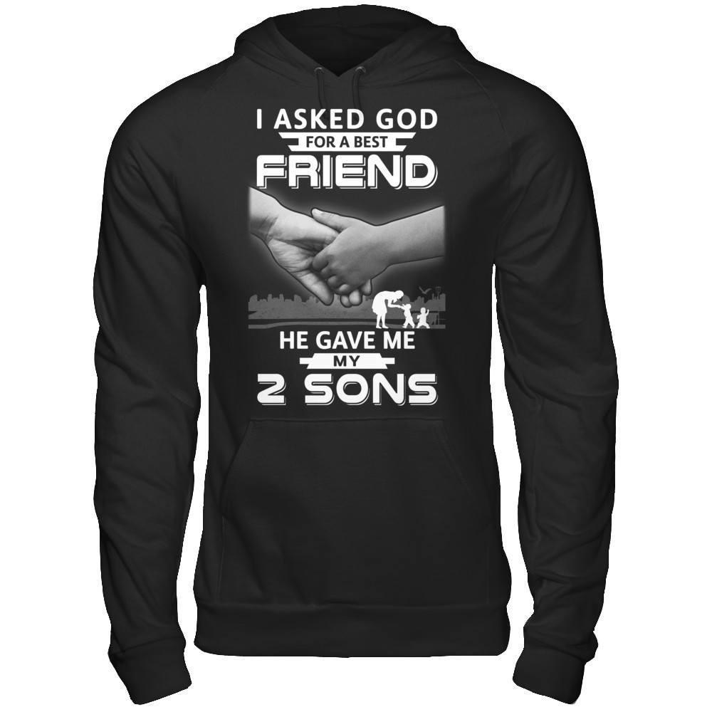 I Asked God For A Best Friend He Gave Me My Two Sons T-Shirt & Hoodie | Teecentury.com