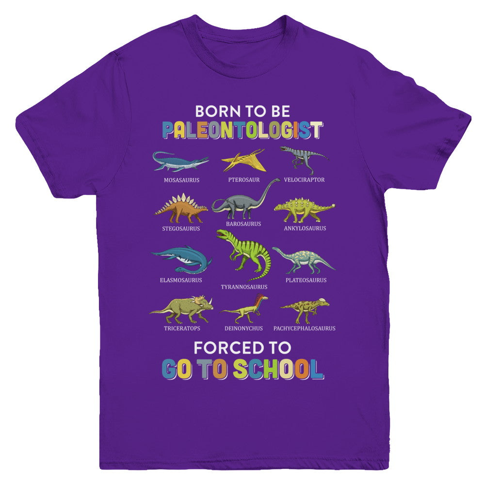 Born To Be A PALEONTOLOGIST Forced To Go To School Youth Youth Shirt | Teecentury.com